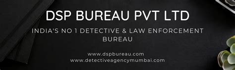 DSP BUREAU PVT LTD.{DETECTIVE & LAW ENFORCMENT BUREAU}